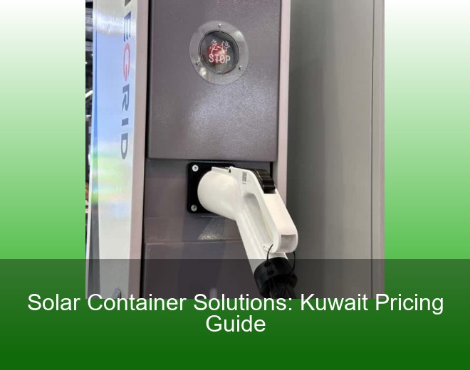 Solar Container Solutions: Kuwait Pricing Guide